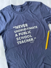 Load image into Gallery viewer, Never Underestimate a Public School Teacher - tshirt
