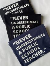 Load image into Gallery viewer, Never Underestimate a Public School Teacher - tshirt