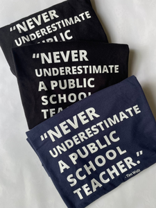 Never Underestimate a Public School Teacher - tshirt