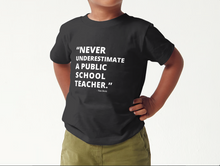 Load image into Gallery viewer, Never Underestimate a Public School Teacher - tshirt
