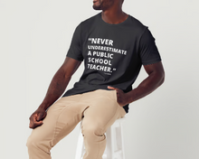 Load image into Gallery viewer, Never Underestimate a Public School Teacher - tshirt